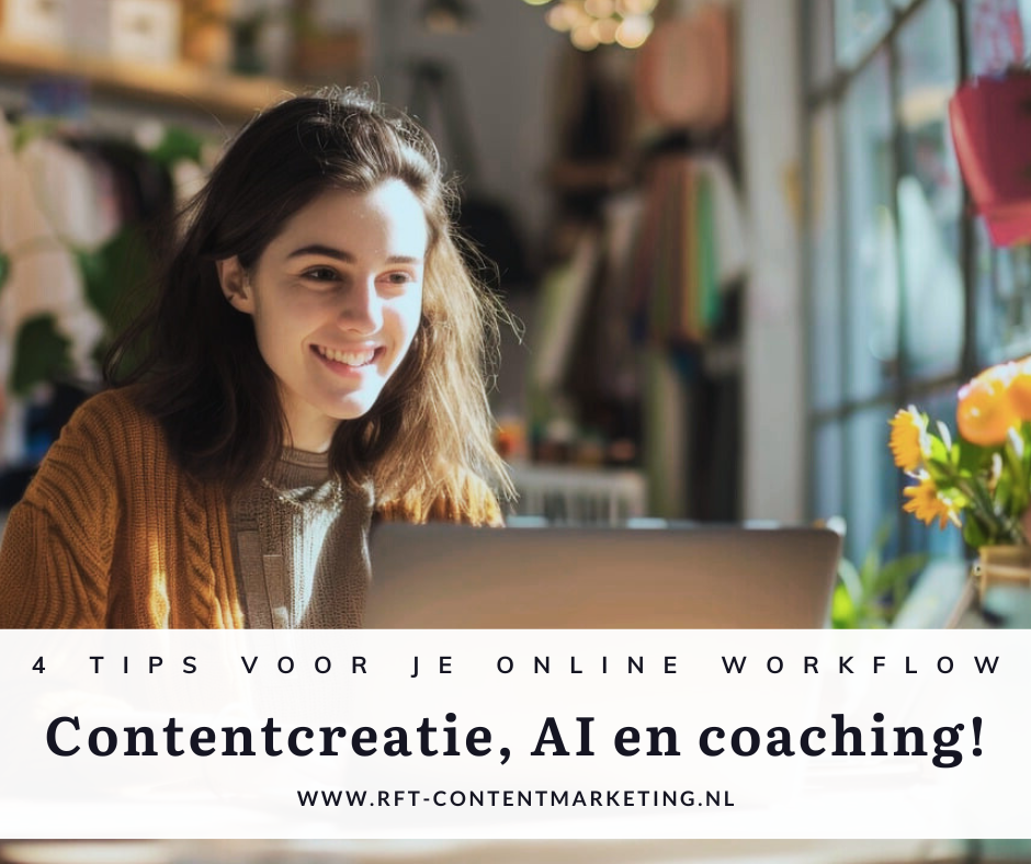 Contentcreatie, AI en coaching vier tips voor je online workflow